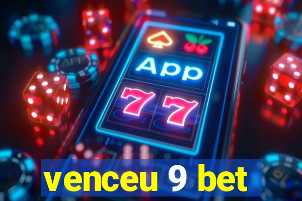 venceu 9 bet